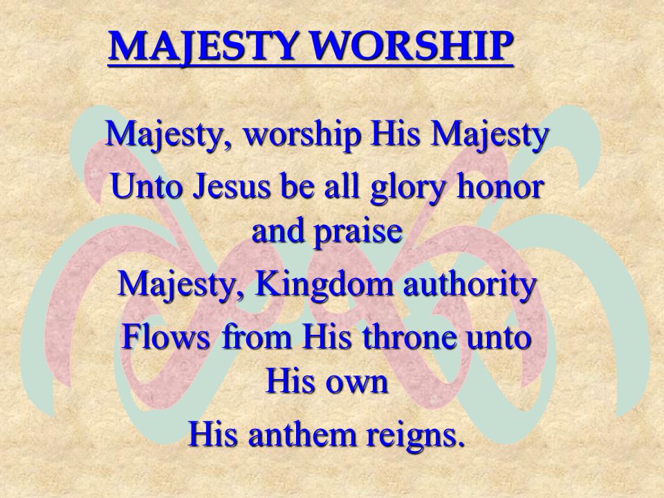 ef MAJESTY WORSHIP Majesty, worship His Majesty