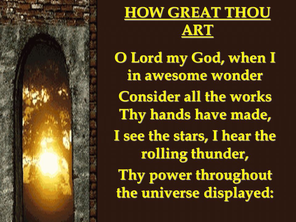 O Lord my God, when I in awesome wonder