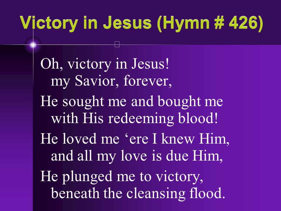 Victory in Jesus (Hymn # 426)