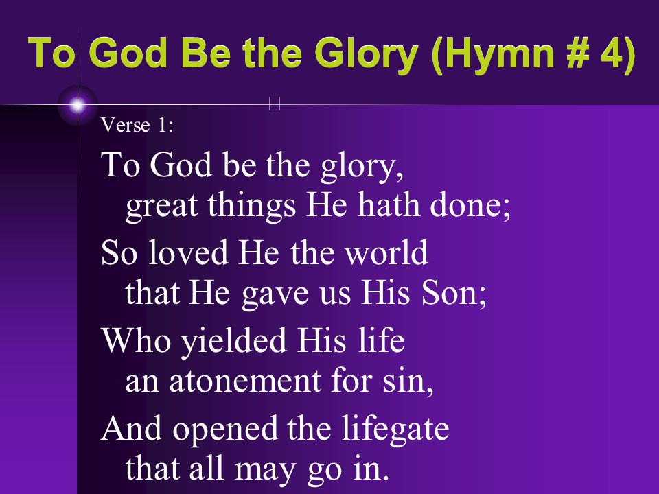 To God Be the Glory (Hymn # 4)