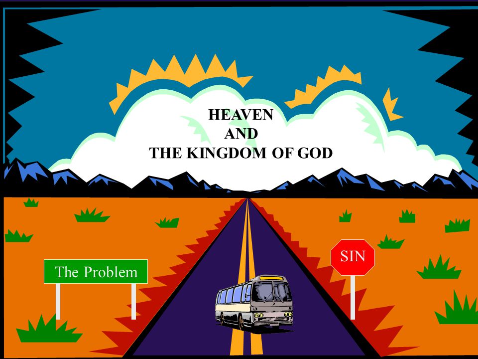 HEAVEN AND THE KINGDOM OF GOD SIN The Problem
