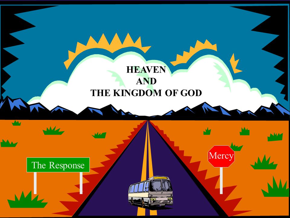 HEAVEN AND THE KINGDOM OF GOD Mercy The Response