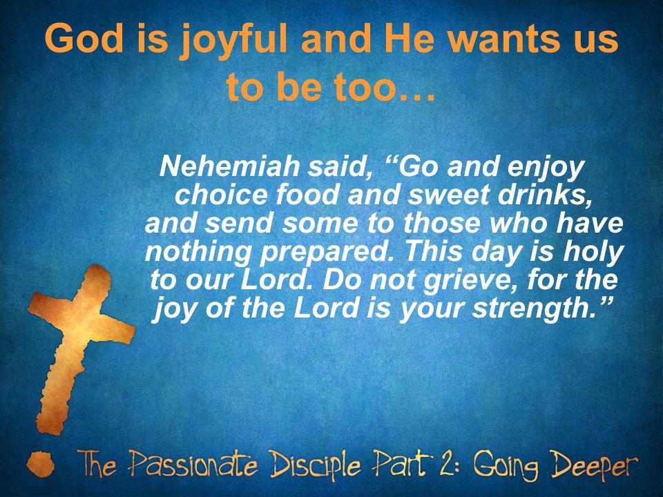 God is joyful and He wants us to be too…