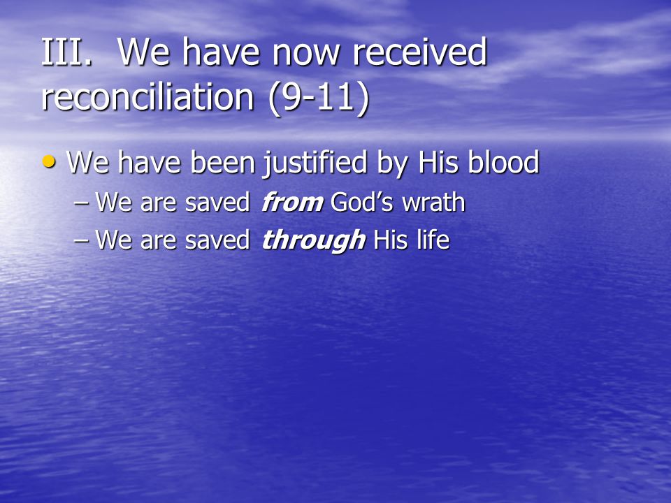 III. We have now received reconciliation (9-11)