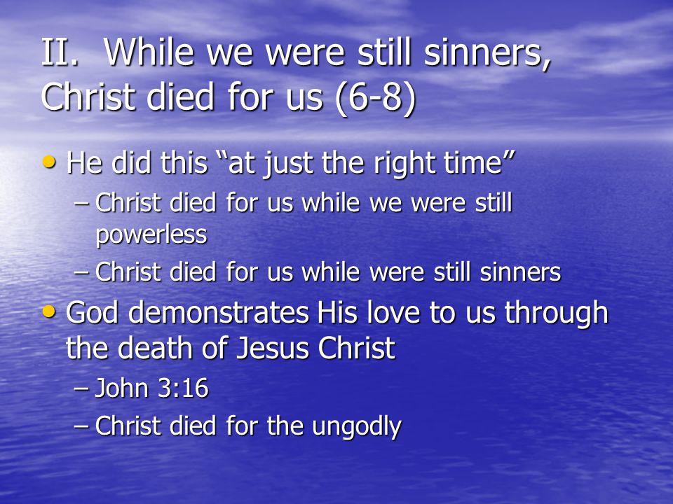 II. While we were still sinners, Christ died for us (6-8)