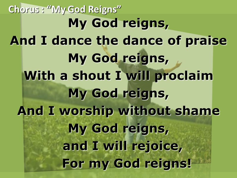 Chorus : My God Reigns