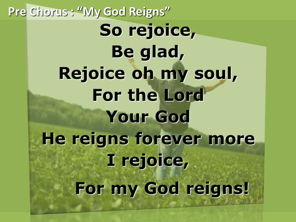 Pre Chorus : My God Reigns