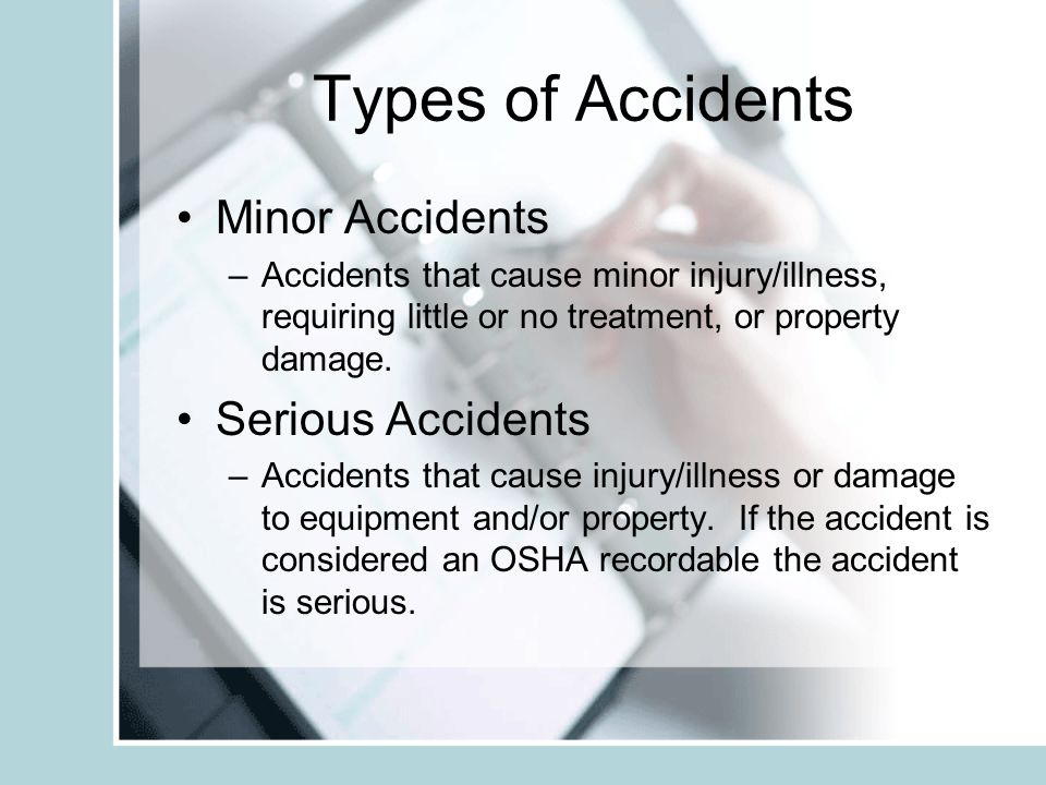 Types of Accidents Minor Accidents Serious Accidents