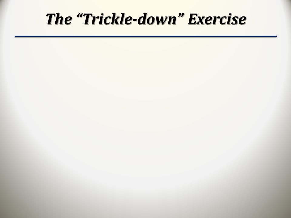 The Trickle-down Exercise