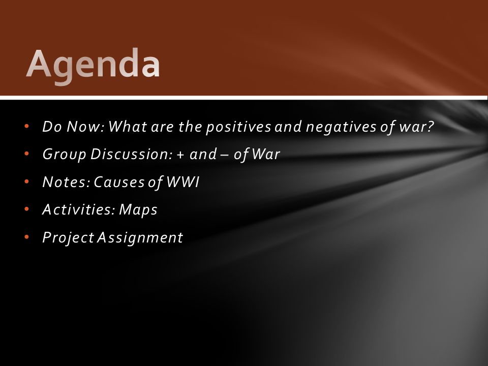 Agenda Do Now: What are the positives and negatives of war