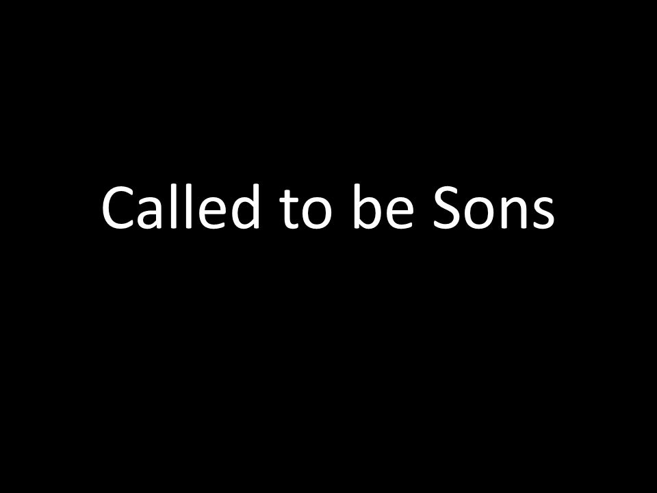 Called to be Sons