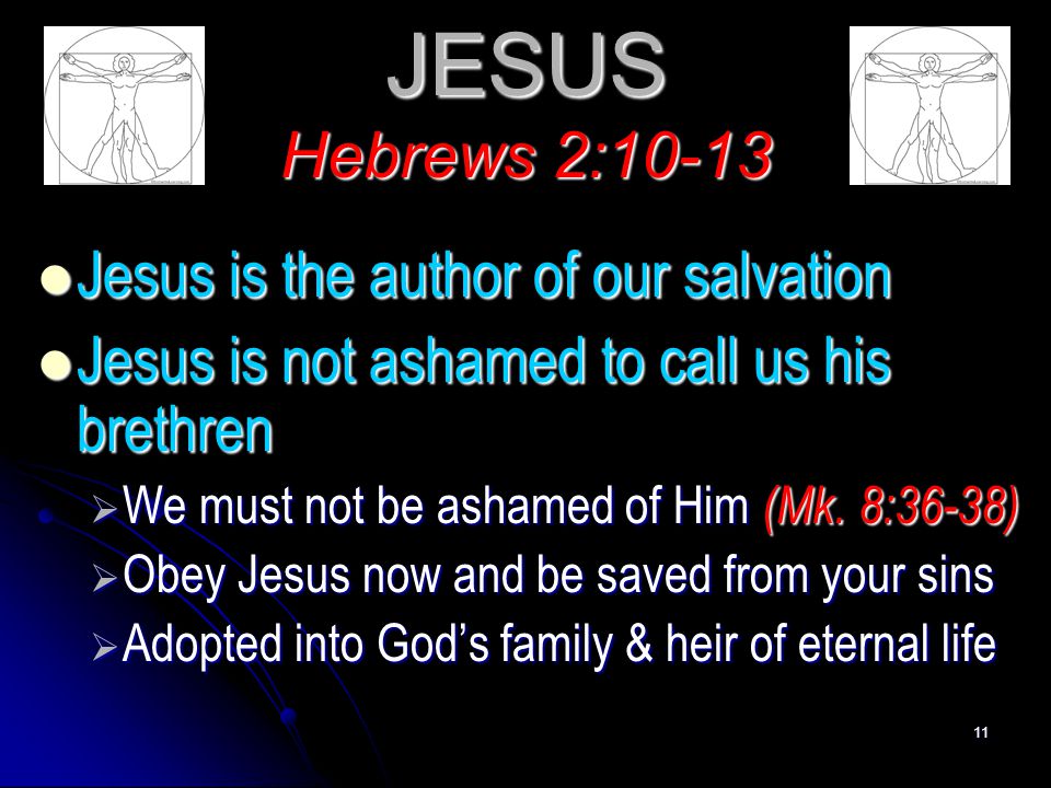 JESUS Hebrews 2:10-13 Jesus is the author of our salvation