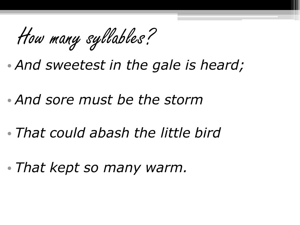 How many syllables And sweetest in the gale is heard;