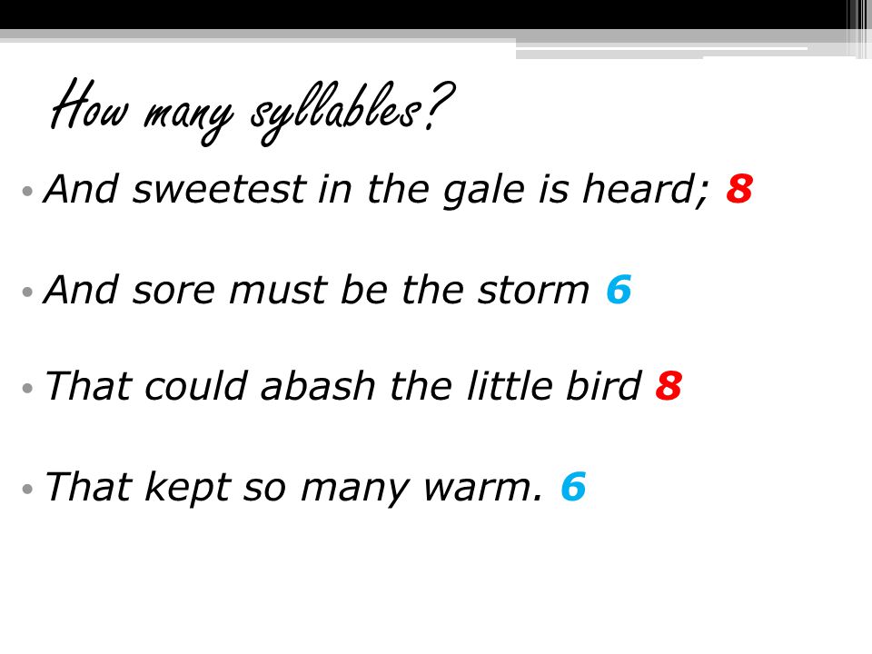 How many syllables And sweetest in the gale is heard; 8
