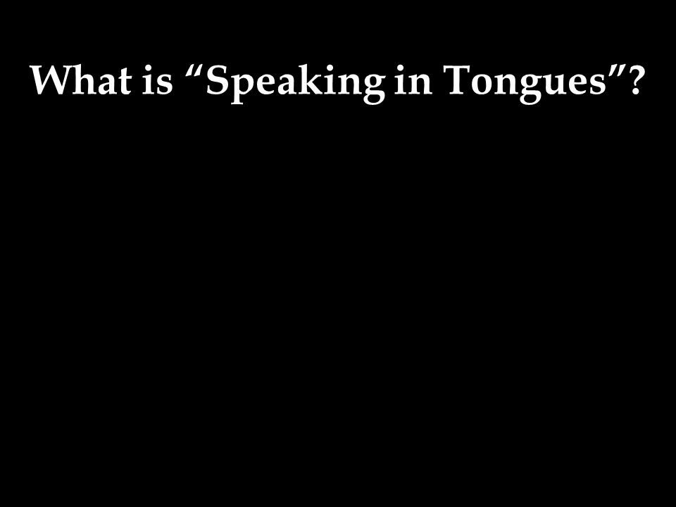 What is Speaking in Tongues
