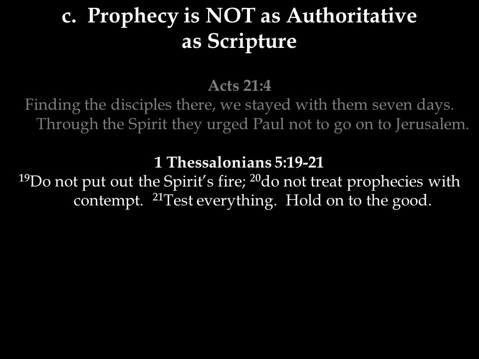 c. Prophecy is NOT as Authoritative