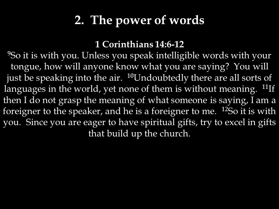 2. The power of words 1 Corinthians 14:6-12