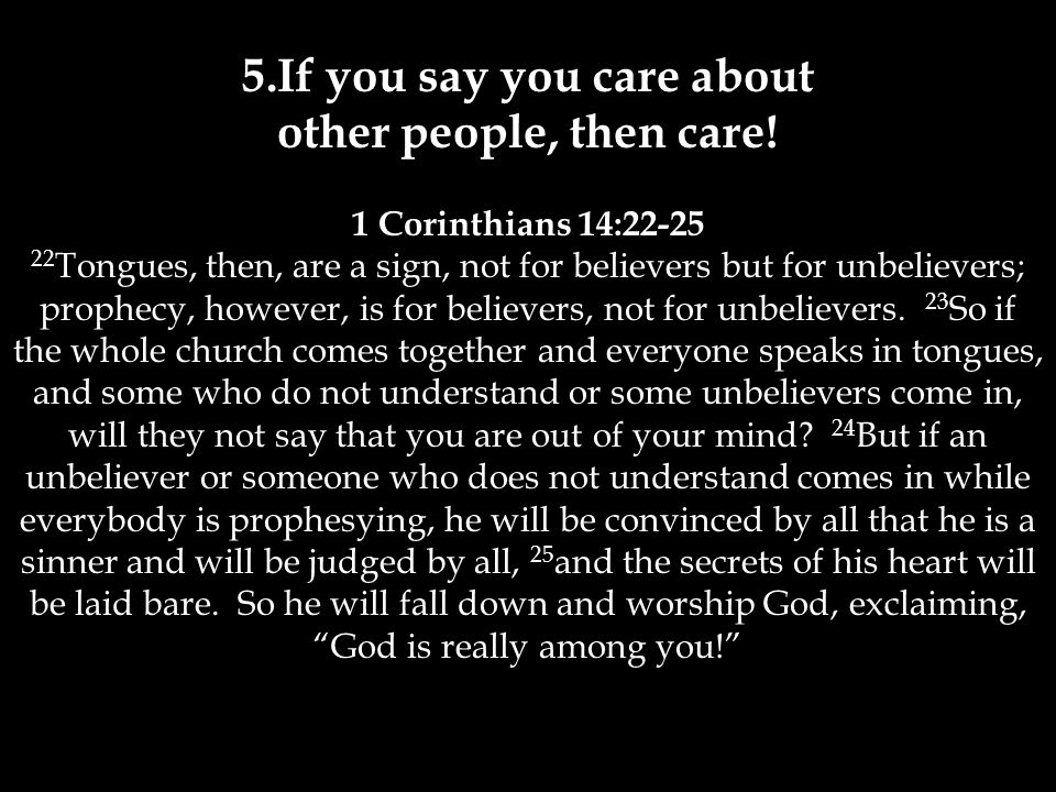 If you say you care about other people, then care!