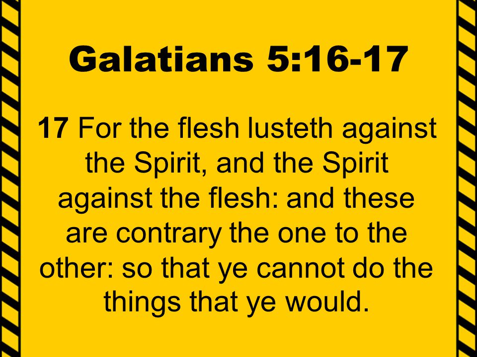 Galatians 5:16-17