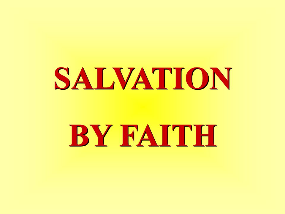 SALVATION BY FAITH