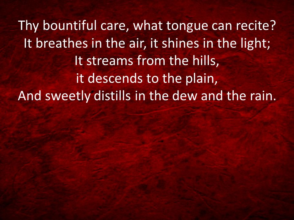 Thy bountiful care, what tongue can recite
