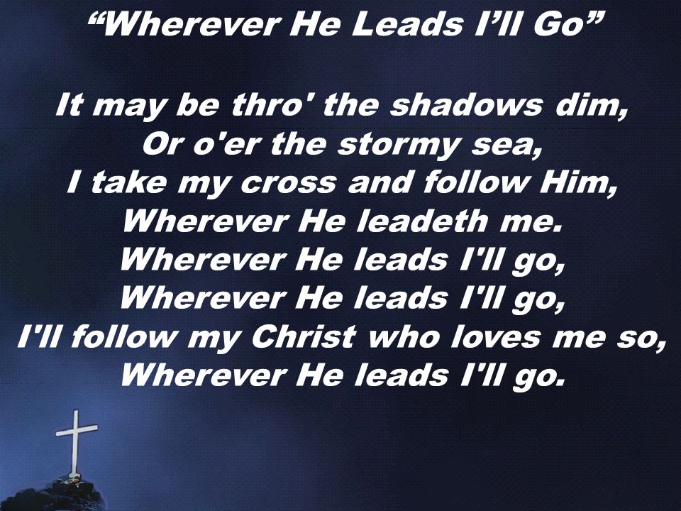 Wherever He Leads I’ll Go