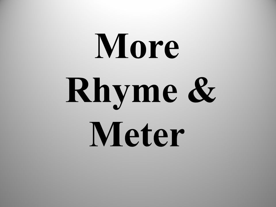 More Rhyme & Meter