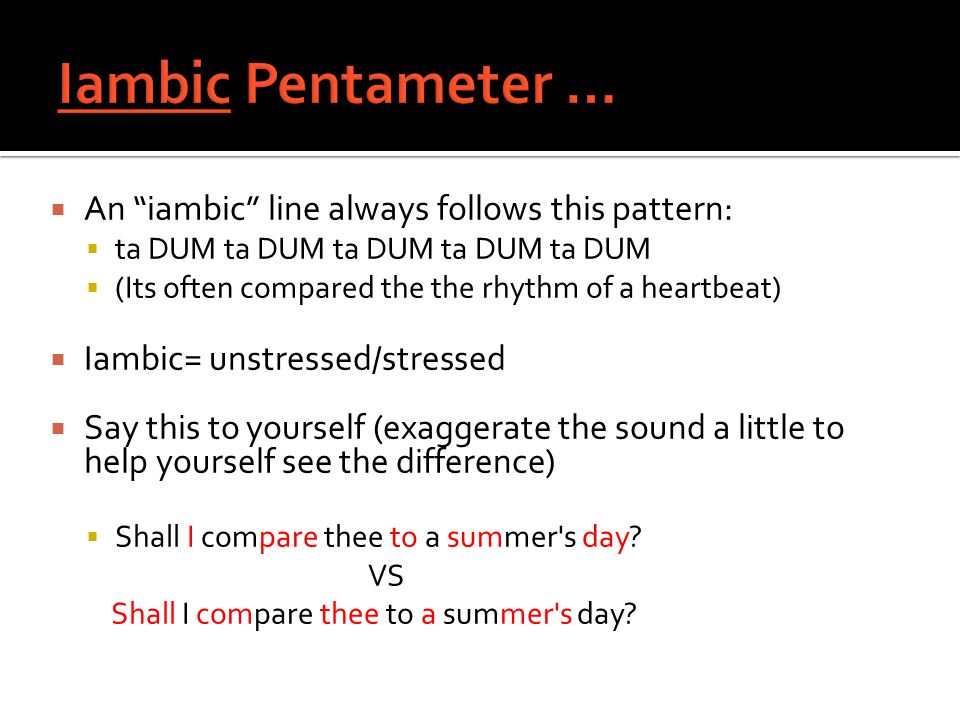 Iambic Pentameter … An iambic line always follows this pattern: