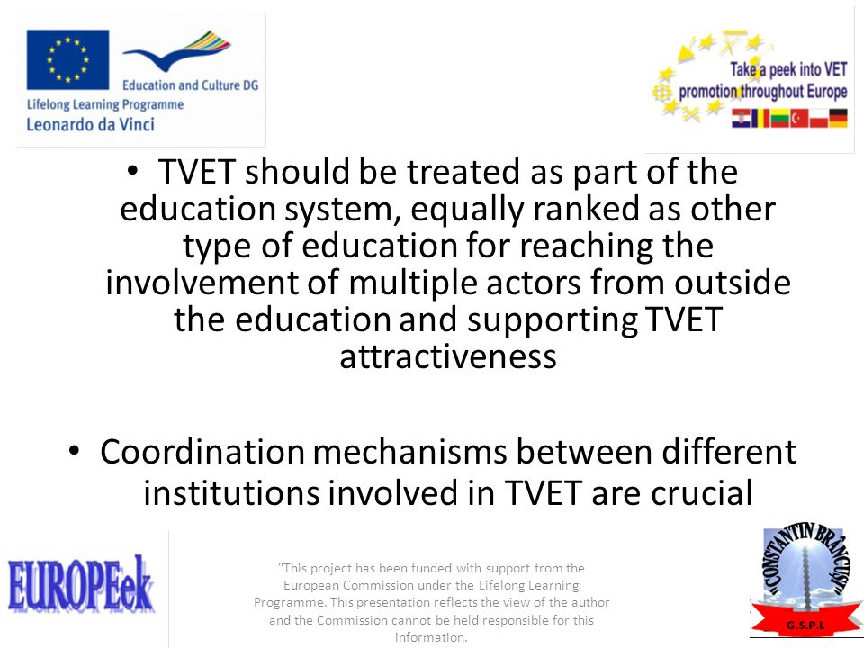 TVET should be treated as part of the education system, equally ranked as other type of education for reaching the involvement of multiple actors from outside the education and supporting TVET attractiveness