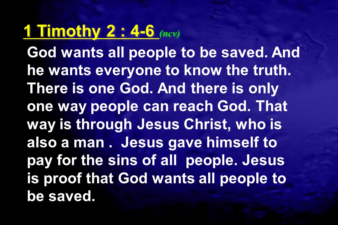 1 Timothy 2 : 4-6 (ncv)