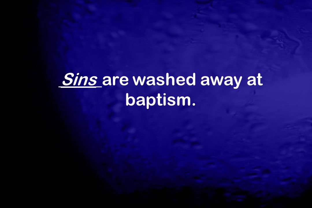 _____are washed away at baptism.