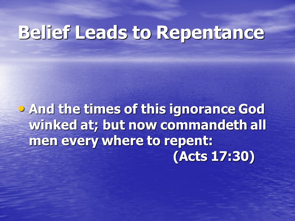 Belief Leads to Repentance