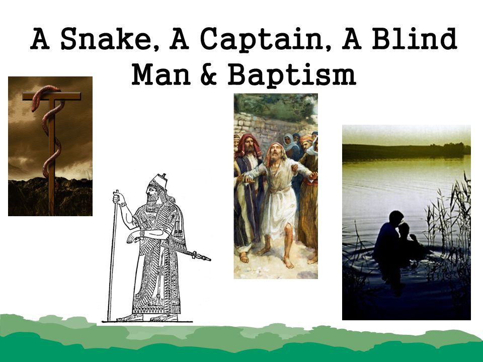 A Snake, A Captain, A Blind Man & Baptism