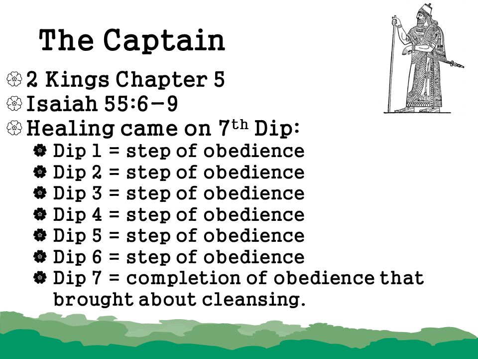 The Captain 2 Kings Chapter 5 Isaiah 55:6-9 Healing came on 7th Dip: