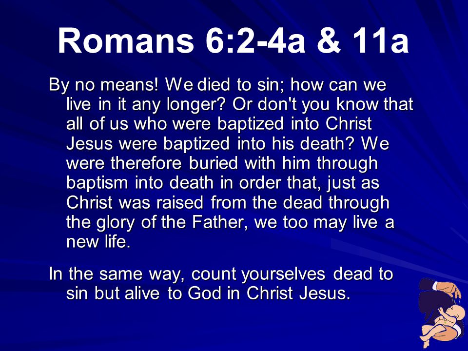 Romans 6:2-4a & 11a