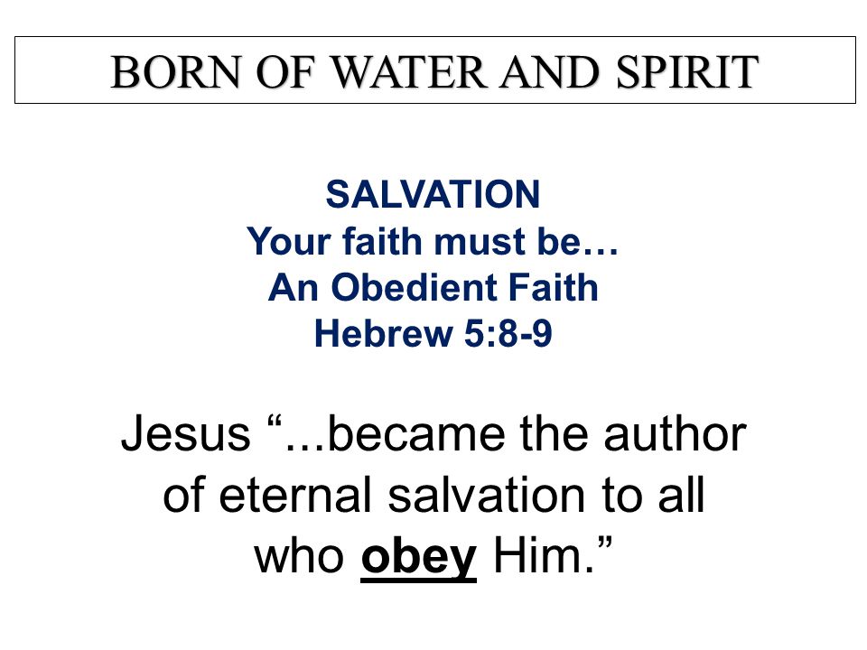 Jesus ...became the author of eternal salvation to all who obey Him.