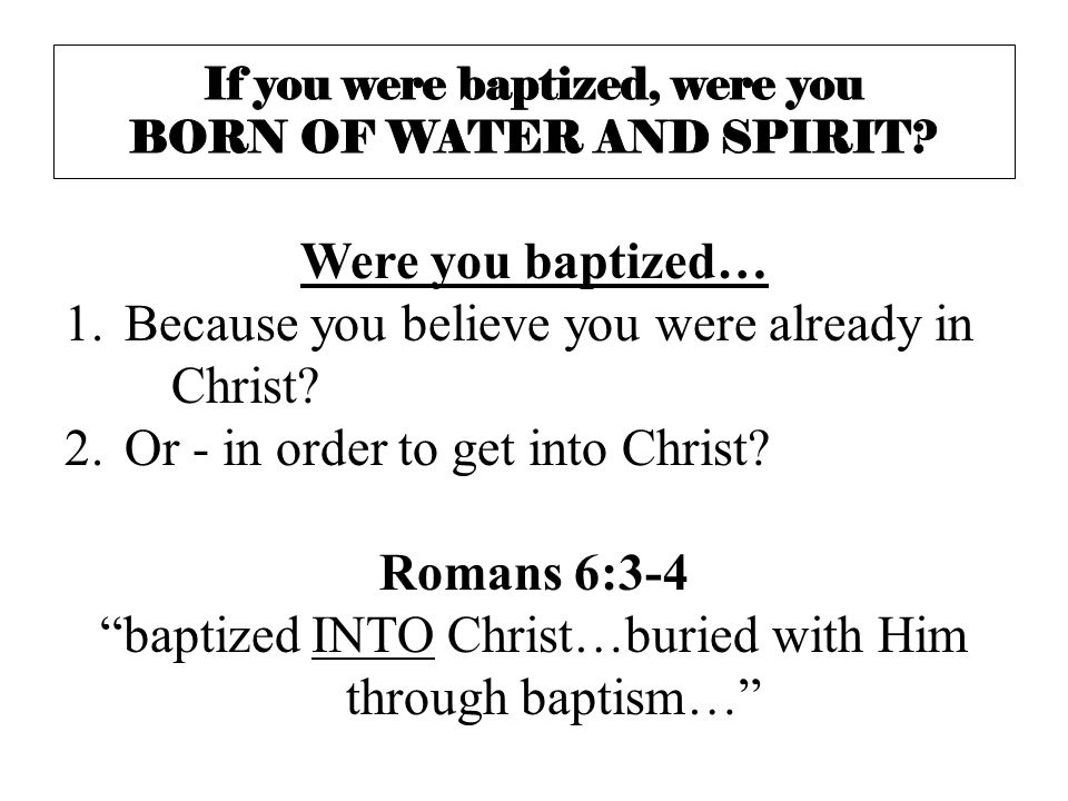 If you were baptized, were you BORN OF WATER AND SPIRIT
