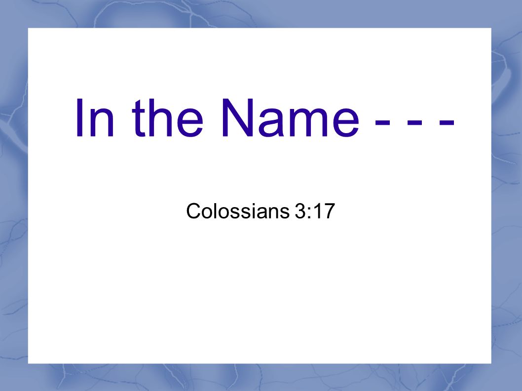 In the Name Colossians 3:17