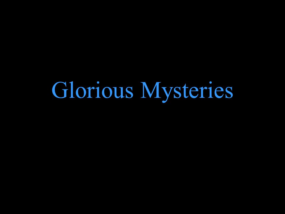 Glorious Mysteries