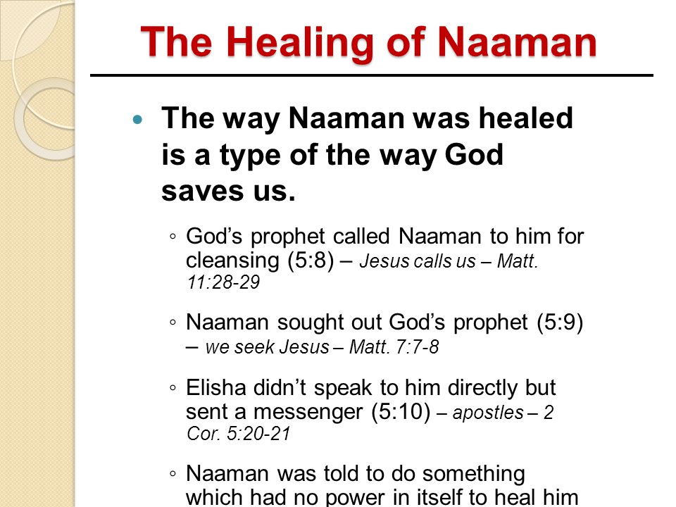 The Healing of Naaman The way Naaman was healed is a type of the way God saves us.