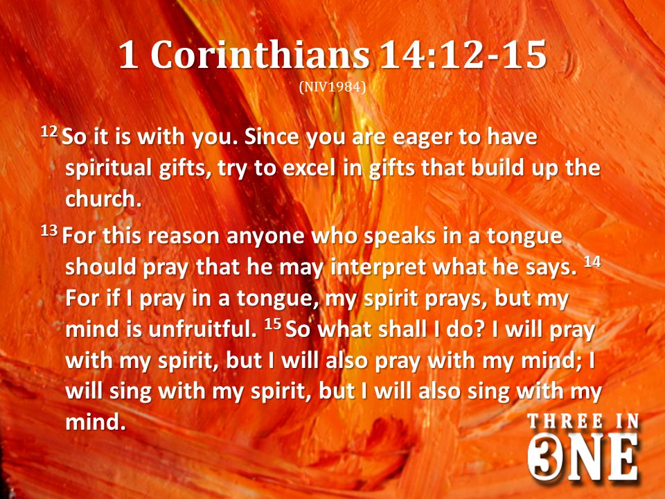 1 Corinthians 14:12-15 (NIV1984)