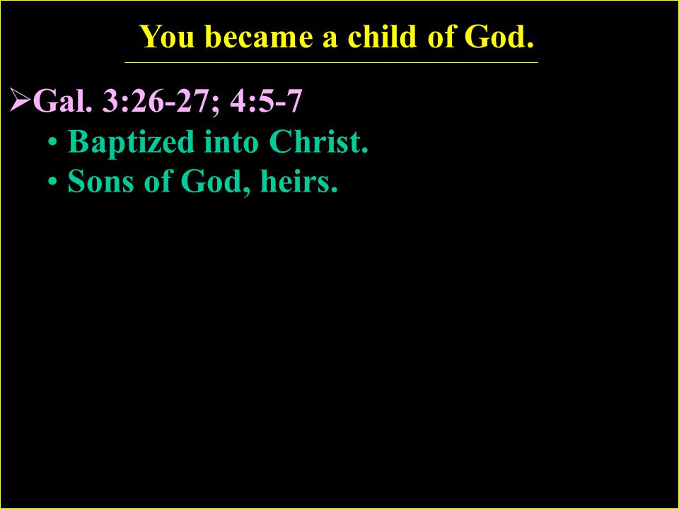 You became a child of God.