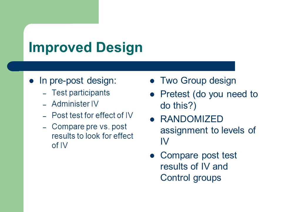 Improved Design In pre-post design: Two Group design