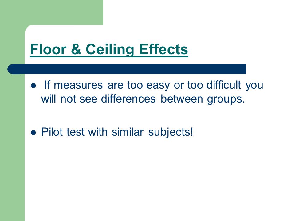Floor & Ceiling Effects