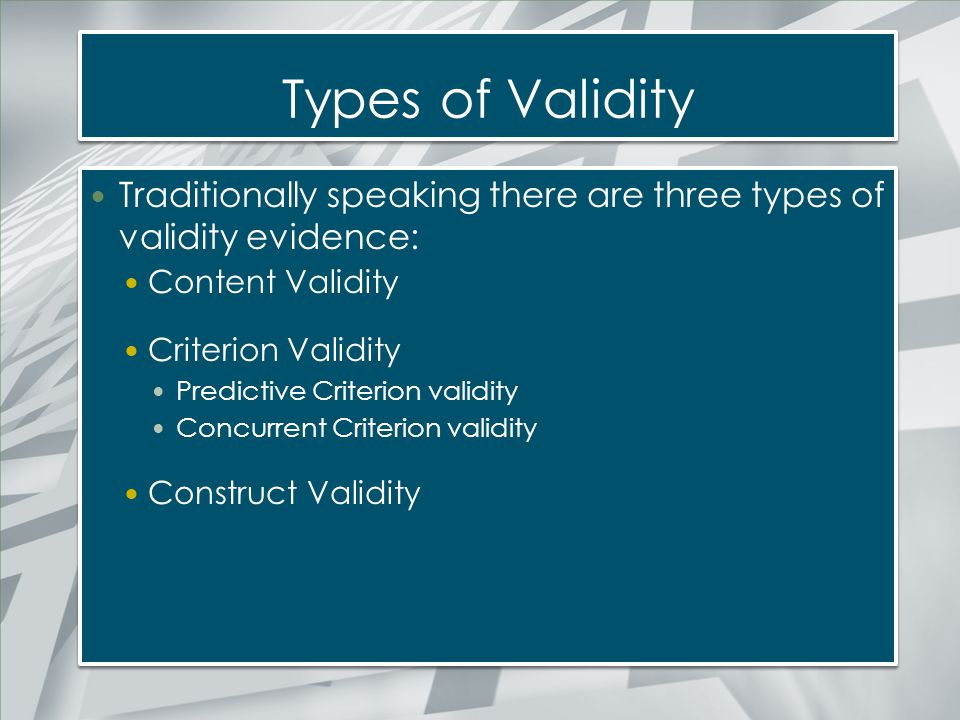 Types of Validity Traditionally speaking there are three types of validity evidence: Content Validity.