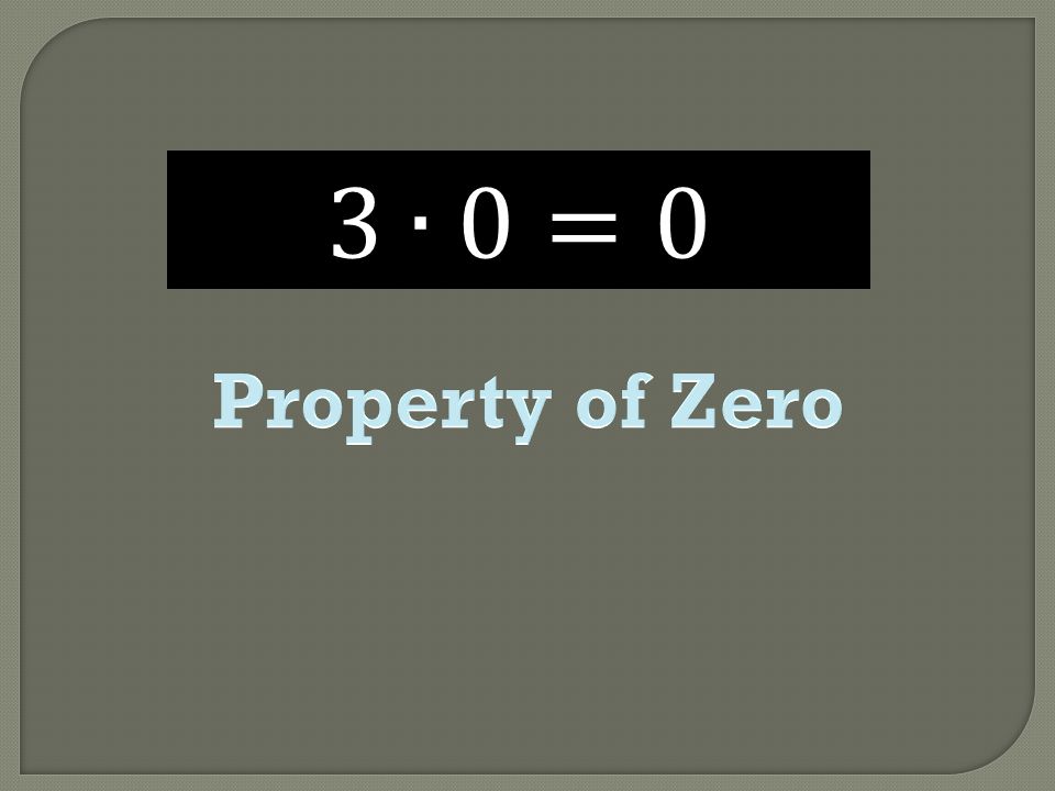 3∙0=0 Property of Zero