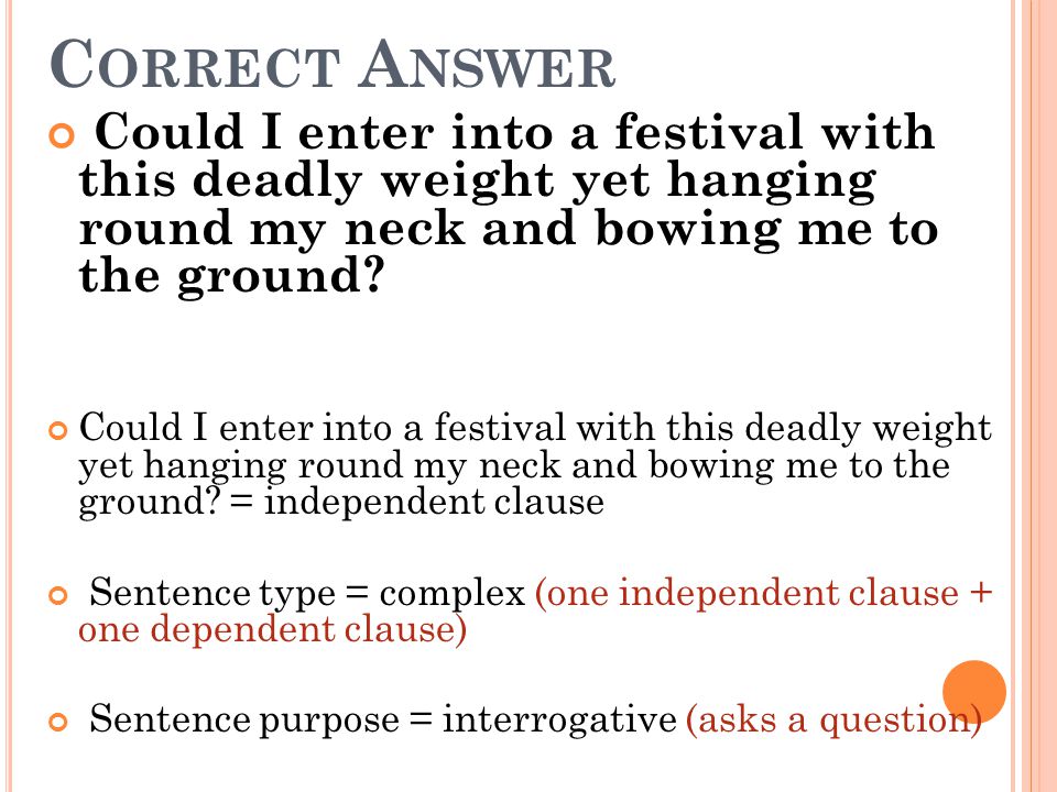 Correct Answer Could I enter into a festival with this deadly weight yet hanging round my neck and bowing me to the ground