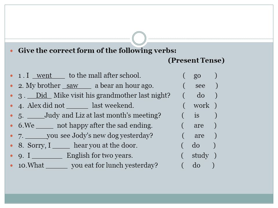 Give the correct form of the following verbs: