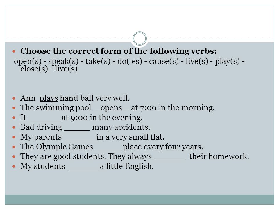 Choose the correct form of the following verbs:
