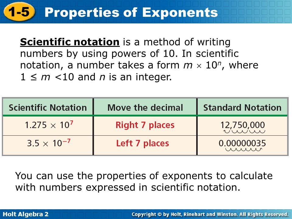 Scientific notation is a method of writing numbers by using powers of 10. In scientific notation, a number takes a form m  10n, where
